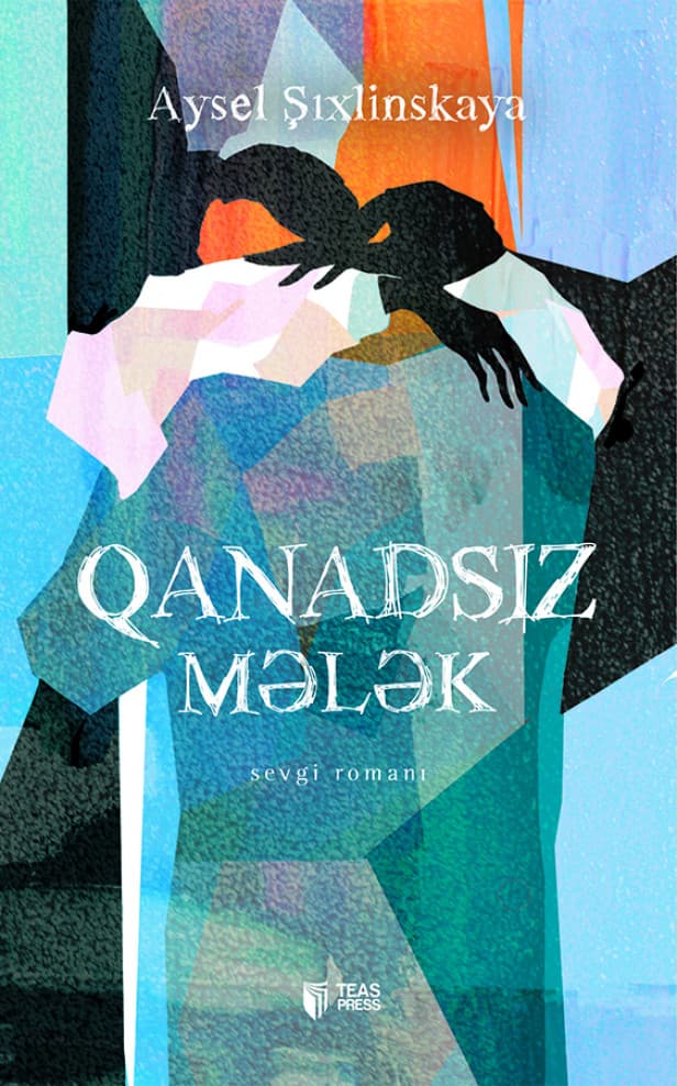 Qanadsız mələk | Aysel Şıxlinskayanın romanı barədə