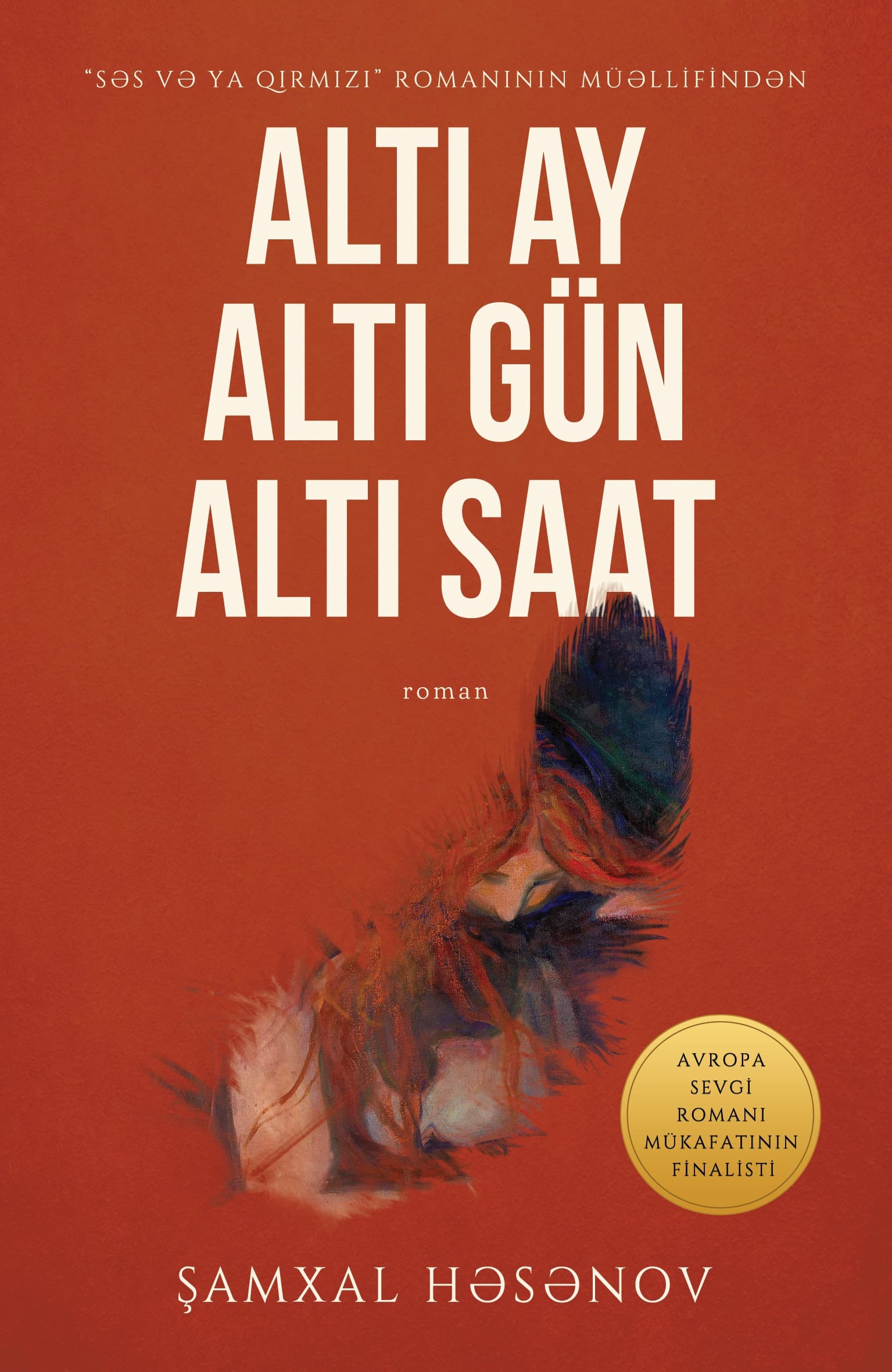 ALTI AY, ALTI GÜN, ALTI SAAT | ŞAMXAL HƏSƏNOVUN ROMANI BARƏDƏ